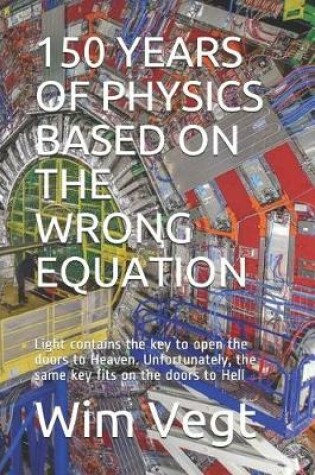 Cover of 150 Years of Physics Based on the Wrong Equation