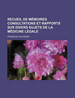 Book cover for Recueil de Memoires Consultations Et Rapports Sur Divers Sujets de La Medicine Legale