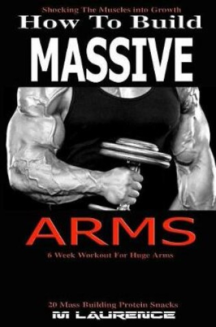 Cover of How to Build Massive Arms