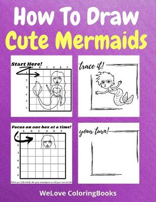 Book cover for How To Draw Cute Mermaids