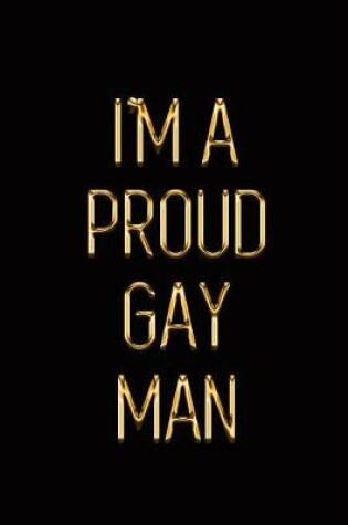 Cover of I'm a Proud Gay Man