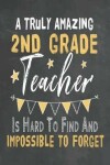 Book cover for A Truly Amazing 2nd Grade Teacher Is Hard To Find And Impossible To Forget