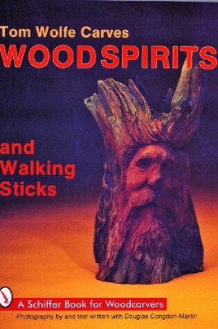 Cover of Tom Wolfe Carves Woodspirits and Walking Sticks