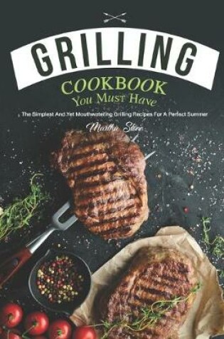 Cover of Grilling Cookbook You Must Have