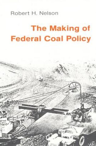 Cover of The Making of Federal Coal Policy