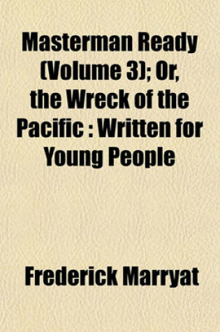 Cover of Masterman Ready (Volume 3); Or, the Wreck of the Pacific