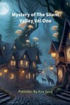 Book cover for Mystery of The Silent Valley Vol One