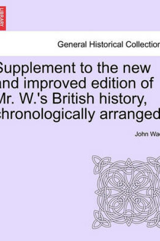 Cover of Supplement to the New and Improved Edition of Mr. W.'s British History, Chronologically Arranged.