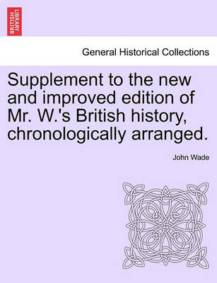 Book cover for Supplement to the New and Improved Edition of Mr. W.'s British History, Chronologically Arranged.