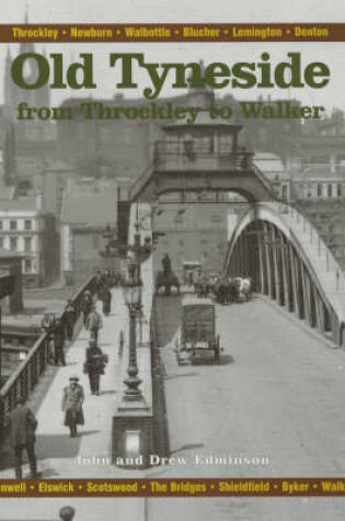 Cover of Old Tyneside from Throckley to Walker