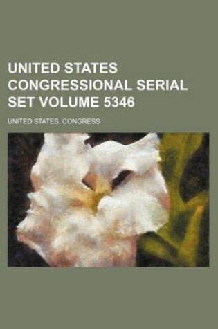 Cover of United States Congressional Serial Set Volume 5346