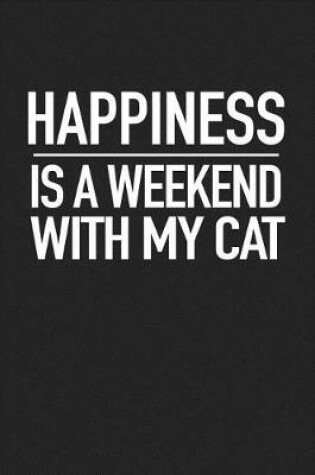 Cover of Happiness Is a Weekend with My Cat