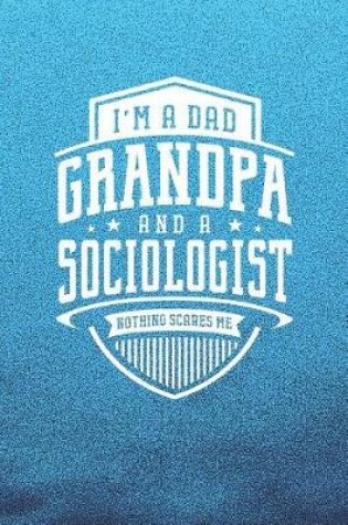 Cover of I'm A Dad Grandpa & A Sociologist Nothing Scares Me