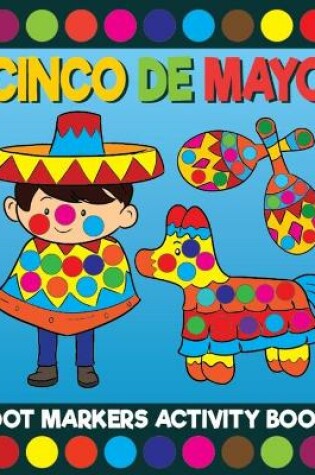 Cover of Cinco De Mayo Dot Markers Activity Book