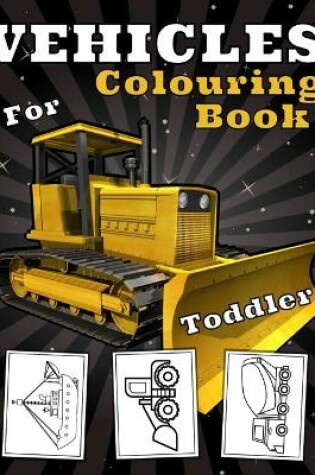 Cover of Vehicles Colouring Book For Toddler