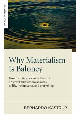 Book cover for Why Materialism Is Baloney – How true skeptics know there is no death and fathom answers to life, the universe, and everything