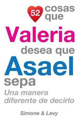Cover of 52 Cosas Que Valeria Desea Que Asael Sepa