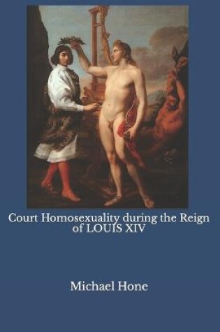 Cover of Court Homosexuality during the Reign of Louis XIV