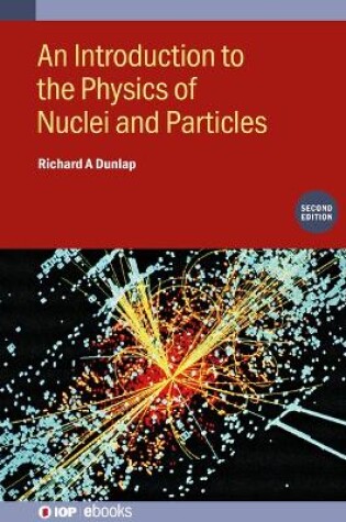 Cover of An Introduction to the Physics of Nuclei and Particles (Second Edition)