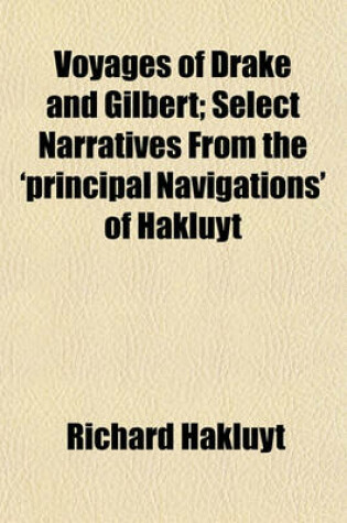 Cover of Voyages of Drake and Gilbert; Select Narratives from the 'Principal Navigations' of Hakluyt
