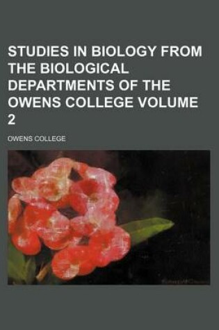 Cover of Studies in Biology from the Biological Departments of the Owens College Volume 2