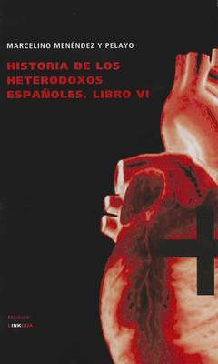 Cover of Historia de los Heterodoxos Espanoles, Libro VI