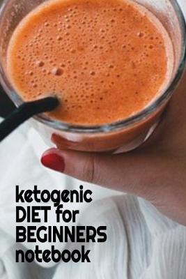 Book cover for Ketogenic Diet For Beginners Notebook