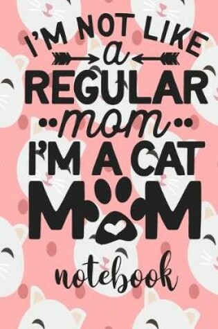 Cover of I'm A Cat Mom - Notebook