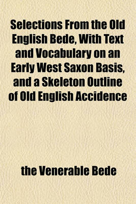 Book cover for Selections from the Old English Bede, with Text and Vocabulary on an Early West Saxon Basis, and a Skeleton Outline of Old English Accidence