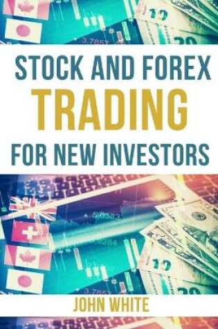 Cover of Stock and Forex Trading for New Investors - 2 Books in 1