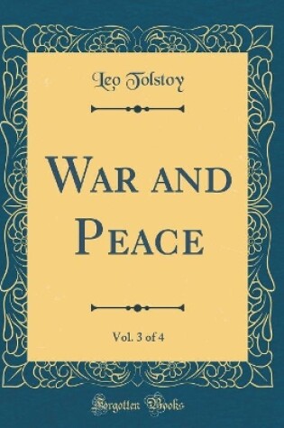 Cover of War and Peace, Vol. 3 of 4 (Classic Reprint)