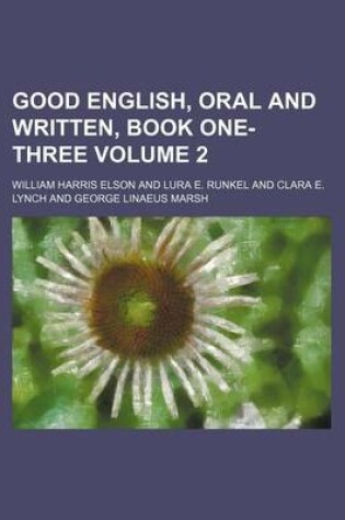 Cover of Good English, Oral and Written, Book One-Three Volume 2