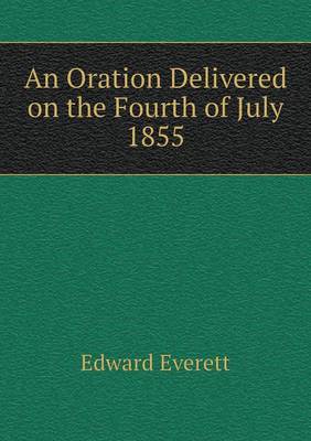 Book cover for An Oration Delivered on the Fourth of July 1855