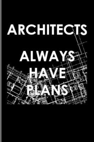 Cover of Architects Always Have Plans