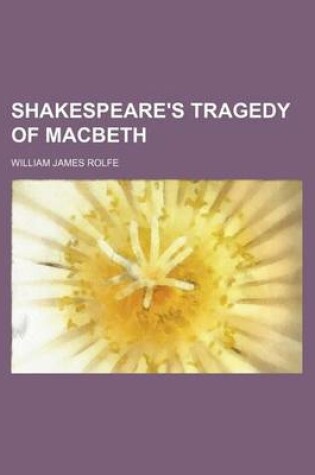 Cover of Shakespeare's Tragedy of Macbeth (Volume 21)