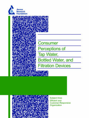 Book cover for Consumer Perceptions of Tap Water, Bottled Water, and Filtration Devices