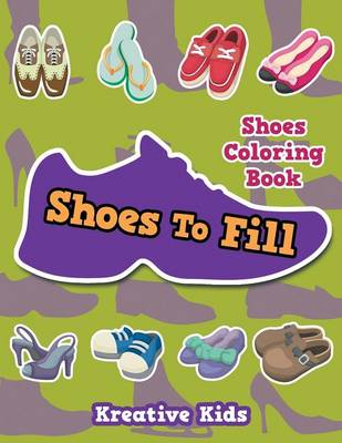 Book cover for Shoes To Fill Shoes Coloring Book