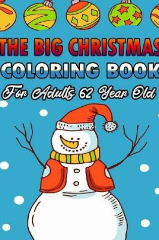 Cover of The Big Christmas Coloring Book For Adults 62 Year Old