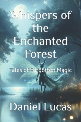 Cover of Whispers of the Enchanted Forest