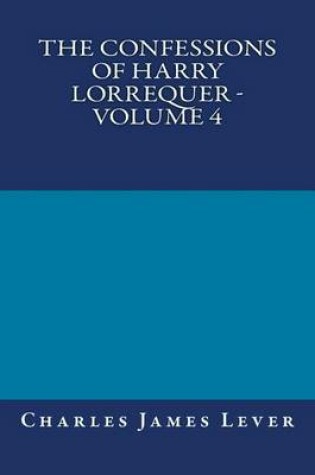 Cover of The Confessions of Harry Lorrequer - Volume 4