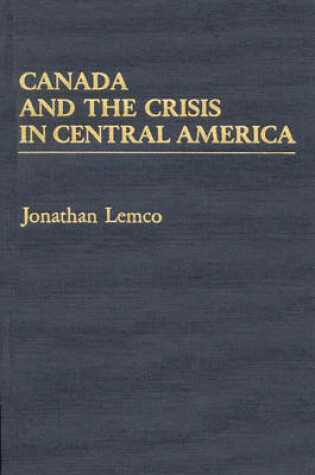 Cover of Canada and the Crisis in Central America