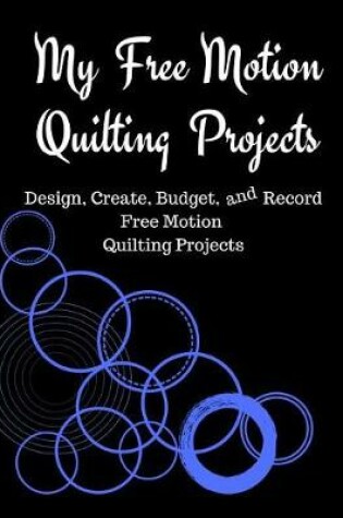 Cover of My Free Motion Quilting Projects