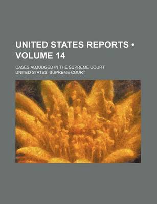 Book cover for United States Reports (Volume 14); Cases Adjudged in the Supreme Court