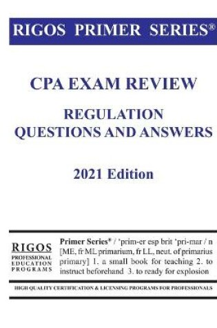 Cover of Rigos Primer Series CPA Exam Review Regulation Questions and Answers 2021 Edition