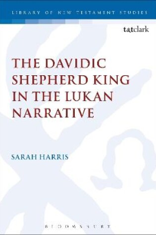 Cover of The Davidic Shepherd King in the Lukan Narrative