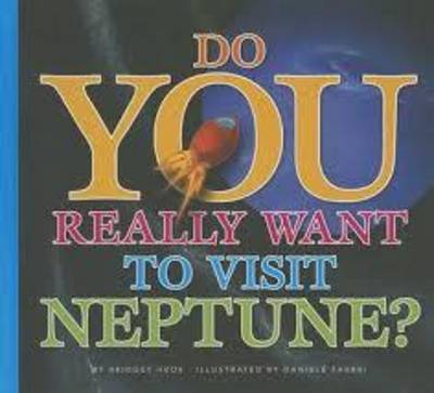 Book cover for Do You Really Want to Visit Neptune?