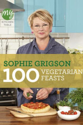 Cover of My Kitchen Table: 100 Vegetarian Feasts