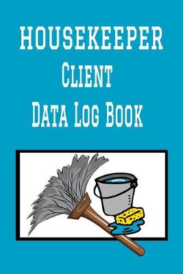 Book cover for Housekeeper Client Data Log Book