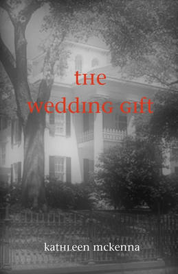 The Wedding Gift by Kathleen McKenna