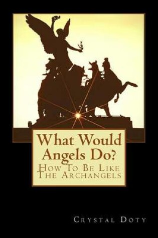 Cover of What Would Angels Do?